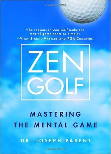 Zen Golf: Mastering the Mental Game by Dr. Joseph Parent